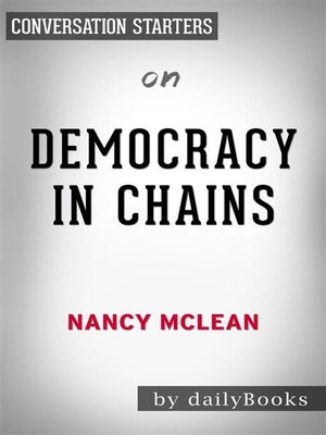 cover image of Democracy in Chains--The Deep History of the Radical Right's Stealth Plan for America by Nancy MacLean | Conversation Starters